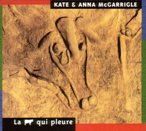 McGarrigle , Kate & Anna - La Vache Qui Pleure (UK-Import)