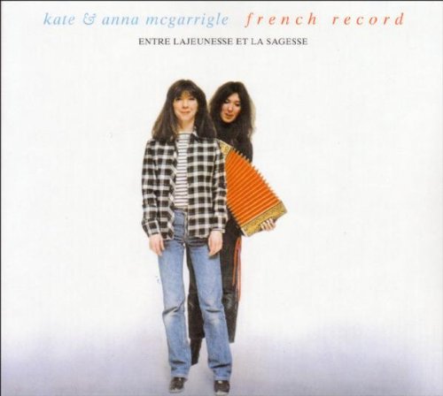 Kate & Anna Mcgarrigle - French Record-Entre la Jeunesse et la Sagesse
