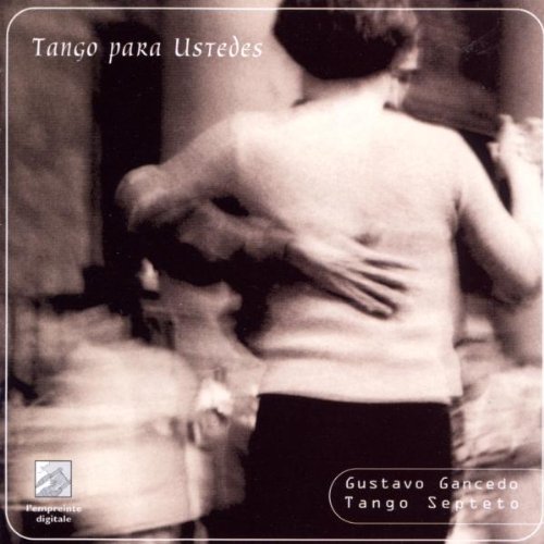 Gancedo , Gustavo & Tango Septeto - Tango Para Ustedes