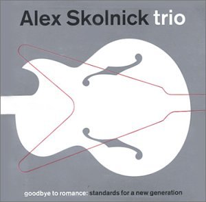 Alex Trio Skolnick - Goodbye to Romance-Standards F