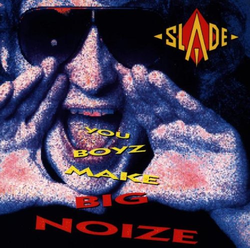 Slade - You Boyz Make Big Noize