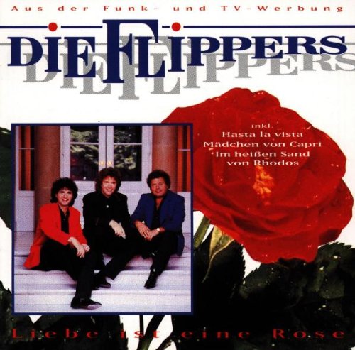 die Flippers - Liebe Ist Eine Rose