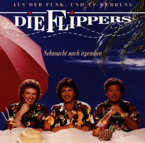 die Flippers - Sehnsucht Nach Irgendwo