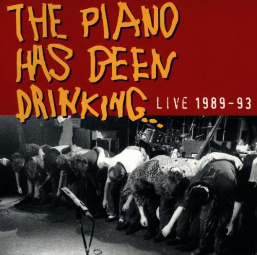 The Piano Has Been Drinking - Live 1989-1993