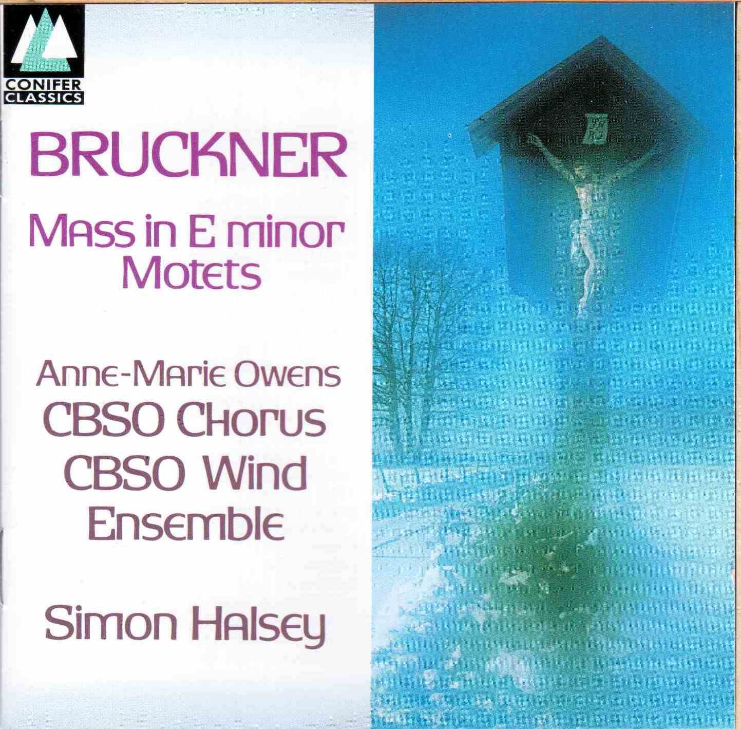 Bruckner , Anton - Mass in e minor Motets (OIwens, CBSO Chorus, CBSO Wind Ensemble, Halsey)