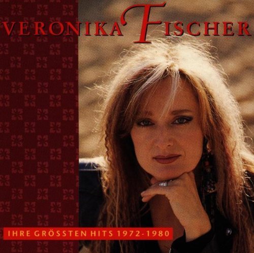 Fischer , Veronika - Ihre größten Hits 1972 - 1980