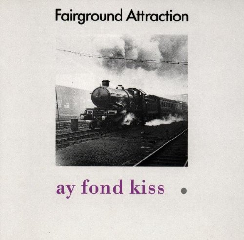 Fairground Attraction - Ay Fond Kiss