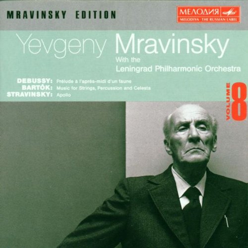 Mravinsky , Yevgeny - Debussy: Prelude A L'Apres-Midi D'Un Faune / Bartok: Music For Strings, Percussion And Celesta / Stravinsky: Apollo (Mravinsky Edition 8)