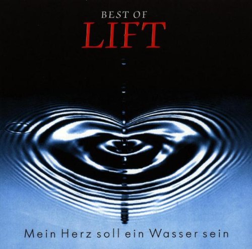 Lift - Mein Herz Soll Ein Wasser Sein