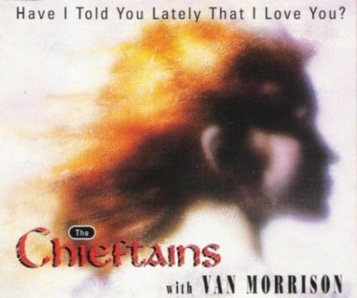 Chieftains , The with Morrison , Van - Have I Told You Lately That I (Maxi)