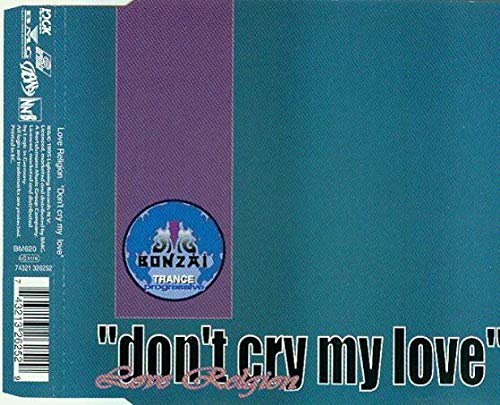 Love Religion - Don't Cry My Love (Maxi)