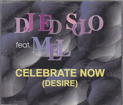 DJ Ed Solo - Celebrate now (Desire) (Maxi)