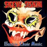 Skew Siskin - Electric Chair Music (Limited Edition)