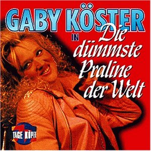 Köster , Gaby - Die Dümmste Praline der Welt