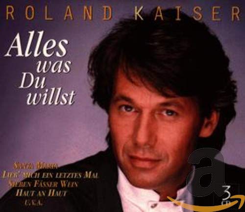 Kaiser , Roland - Alles was Du willst