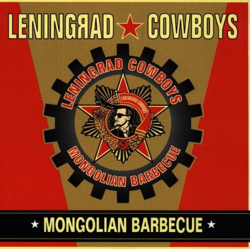 Leningrad Cowboys - Mongolian barbecue