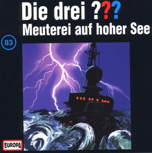 Die drei ??? - Die drei Fragezeichen - Folge 83: Meuterei auf hoher See