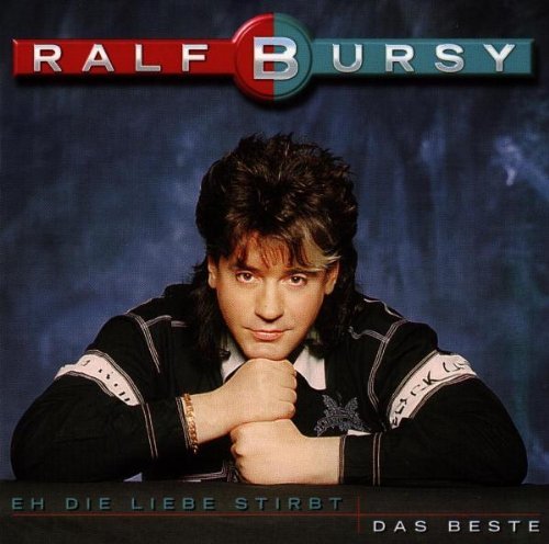 Ralf Bursy - Eh die Liebe Stirbt