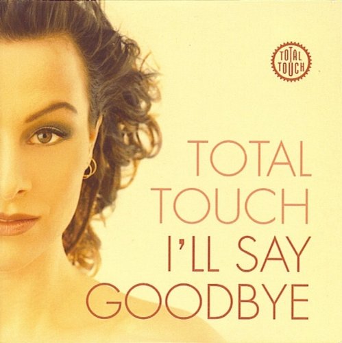 Total Touch - I´ll say Goodbey (Maxi)