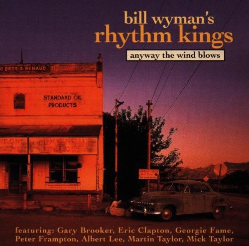 Bill Wyman's Rhythm Kings - Anyway the wind blows