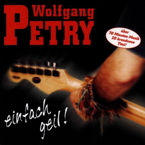 Wolfgang Petry - Einfach Geil!