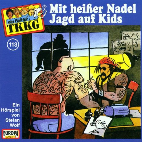 Tkkg 113 - Ein Fall fuer TKKG - Folge 113: Mit heisser Nadel Jagd auf Kids