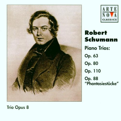 Schumann , Robert - Piano Trios: Op. 63, Op. 80, Op. 110, Op. 88 'Phantasiestücke' (Trio Opus 8)