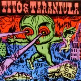 Tito & Tarantula - Little bitch