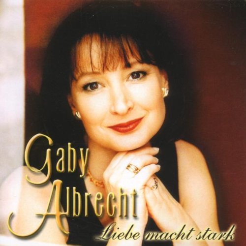Gaby Albrecht - Liebe Macht Stark