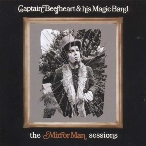 Captain Beefheart & Magic Band - The Mirror Man Sessions