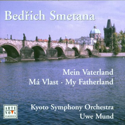 Smetana , Bedrich - Mein Vaterland/Ma Vlast/My Fatherland (Kyoto Symphony Orchestra, Mund)