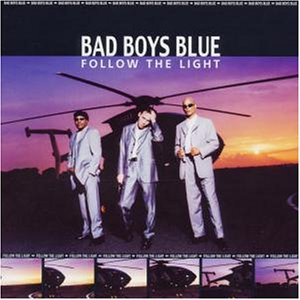 Bad Boys Blue - Follow the Light