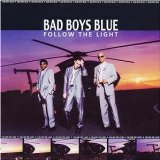 Bad Boys Blue - Follow the Light