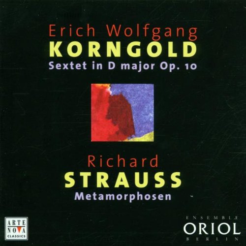 Ensemble Oriol Berlin & Rundel , Peter - Strauss: Metamorphosen - Study For 23 Strings (Donderer, Carewe) / Korngold: Sextet In D Major, Op. 10