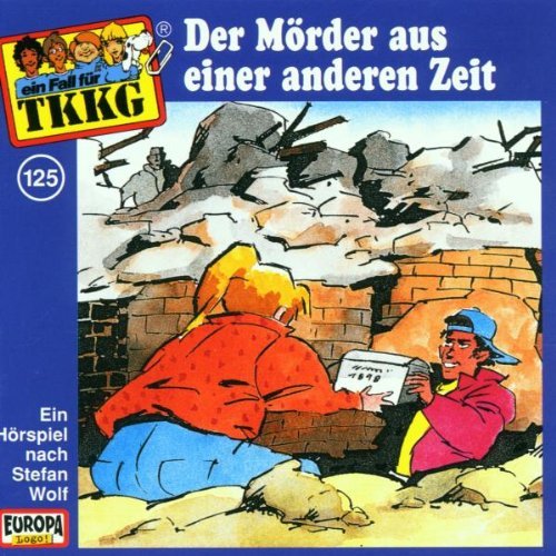 Tkkg 125 - Ein Fall fuer TKKG - Folge 125: Der Moerder aus einer anderen Zeit