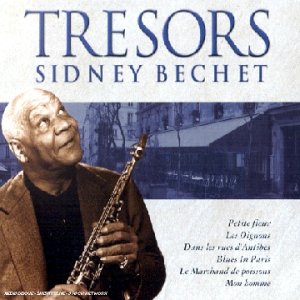 Sidney Bechet - Tresors Sidney Bechet