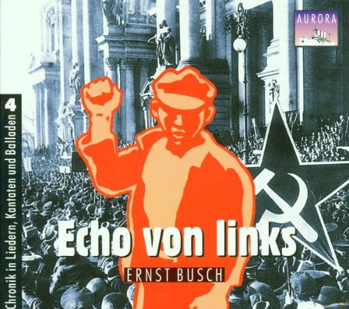 Ernst Busch - Echo Von Links