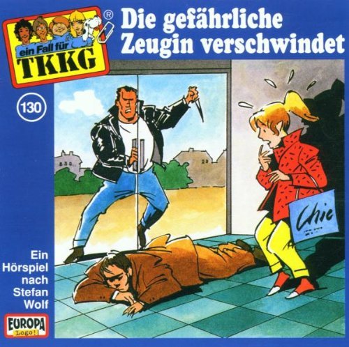 Tkkg 130 - Ein Fall für TKKG - Folge 130: Die gefährliche Zeugin verschwindet