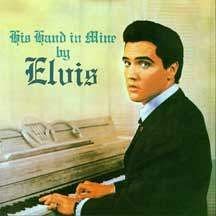Elvis Presley - His Hand in Mine