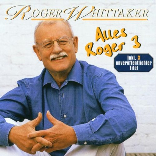 Whittaker , Roger - Alles Roger 3