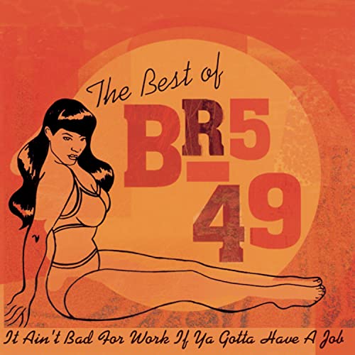 BR5-49 - It Ain't bad for work if ya gotta have a Job - The Best of
