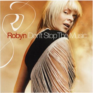 Robyn - Don't Stop the Music