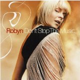 Robyn - Don't Stop the Music