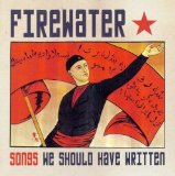 Firewater - Get Off the Cross,We Need the Wood for the Fire