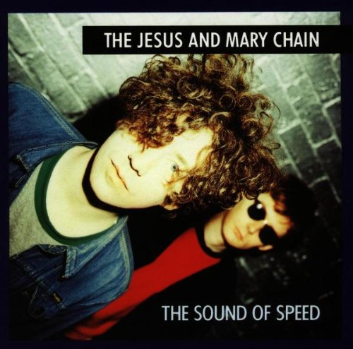 Jesus and Mary Chain , The - The sound of speed