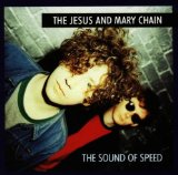 Jesus and Mary Chain , The - The sound of speed