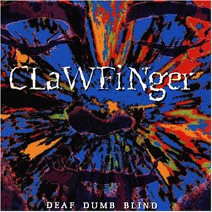 Clawfinger - Deaf dumb blind