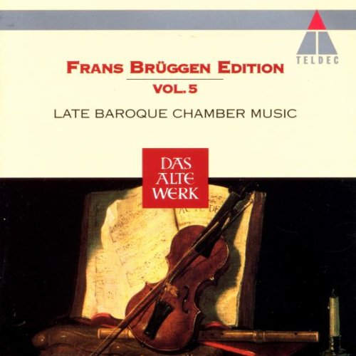 Brüggen , Frans - Late Baroque Chamber Music (Frans Brüggen Edition Vol. 5)
