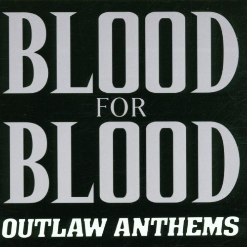 Blood for Blood - Outlaw Anthems