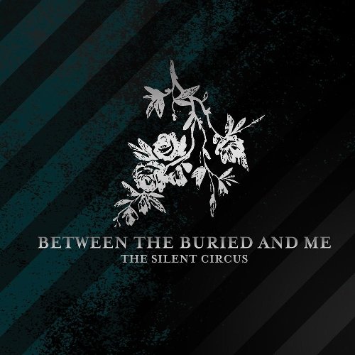 Between the Buried and Me - The Silent Circus Re-Issue